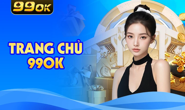 Trang chủ 30 99OK - Trang Chủ 99 OK - Nhà Cái Cá Cược Số 1 Trên Toàn Thế Giới